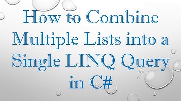How to Combine Multiple Lists into a Single LINQ Query in C-