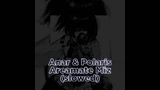 💀🔪Anar & Polaris - Areamate Miz (slowed)🔪💀
