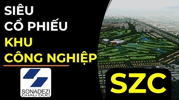 Phân tích SZC | SIÊU CỔ PHIẾU KHU CÔNG NGHIỆP