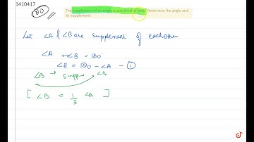 The supplement of an    angle is one-third of itself. Determine the angle and its supplement.