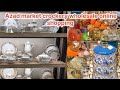 Azad market crockery wholesale online shopping🛍 | fancy crockery itma | important crockery item ☕ ..