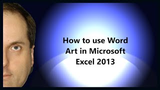 How to use Word Art in Microsoft Excel 2013