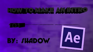 How to make an intro 101 in 5 tips: Adobe After Effects