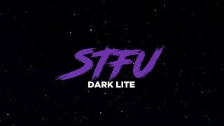 Dark Lite - Stfu Lyric Video
