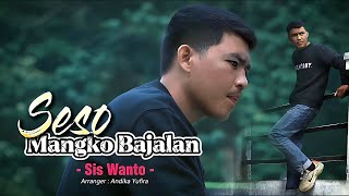 - Sis Wanto - | Seso Mangko Bajalan [ Official Video ] - Lagu Minang Terbaru
