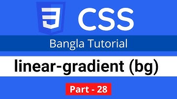 CSS Gradient Background or linear gradient in CSS || CSS3 Bangla tutorial 028