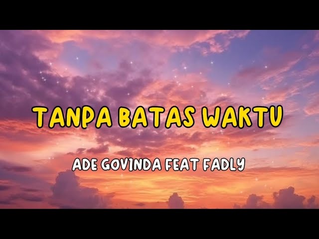 TANPA BATAS WAKTU - ADE GOVINDA FEAT FADLY || LAGU POP INDONESIA PALING DICARI 2024 class=
