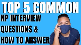 Top 5 Most Common Questions Asked During Nurse Practitioner Job Interviews and Top Questions to Ask