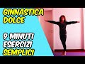 Ginnastica dolce | 9 min esercizi semplici | Silva Iotti