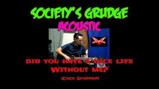 Society&#39;s Grudge- Did You Have A Nice Life Without Me (Cock Sparrer)
