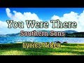 You Were There (Lyrics Video) - Southern Sons