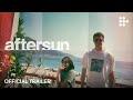 Aftersun  official trailer  now streaming on mubi