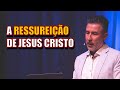 A Ressurreição de Jesus Cristo