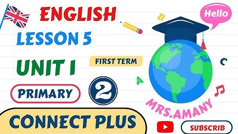 كونكت بلس تانيه ابتدائي unit 1 / lesson 5 / الترم الأول