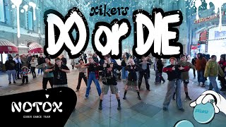 [K-POP IN PUBLIC] xikers(싸이커스) - 'DO or DIE' | Dance cover by NOTOX (ONE TAKE)