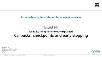 Tutorial 104 - Deep Learning terminology explained - Callbacks, Checkpoints and Early stopping