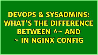 Celebrity DevOps & SysAdmins: What's the difference between ^~ and ~ in nginx config Net Worth