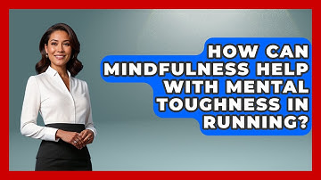 How Can Mindfulness Help With Mental Toughness In Running? - Running Beyond Limits