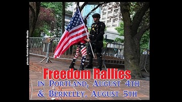 Freedom Rallies in Portland, Aug 4th & Berkeley, Aug 5th