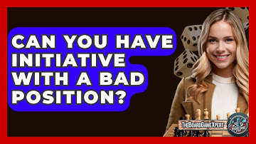 Can You Have Initiative With A Bad Position? - The Board Game Xpert