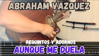 [TABS] Aunque Me Duela / Abraham Vazquez - Tutorial - REQUINTOS - ADORNOS - Guitarra