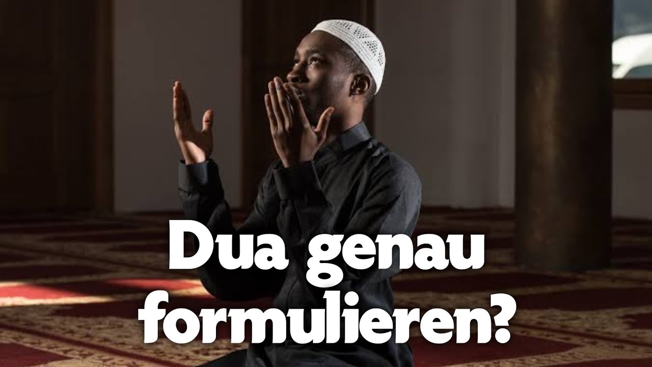 Muss man die Dua ganz genau formulieren? - YouTube