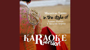 Mientras Tanto (In the Style of Tommy Torres Y Ricardo Arjona) (Karaoke Version)