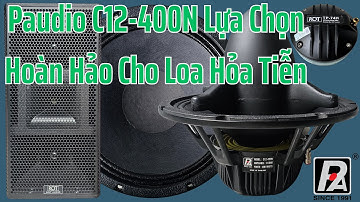 Bass 30 Paudio C12-400N, Hoàn Hảo Cho Loa Hỏa Tiễn
