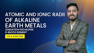 Atomic And Ionic Radii Of Alkaline Earth Metals | Ionization Enthalpies |  IIT-JEE NEET