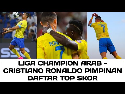 Liga Champion Arab - Cristiano Ronaldo Pimpinan Daftar Top Skor