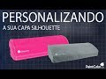 CAPA SILHOUETTE CAMEO 3: Como personalizar