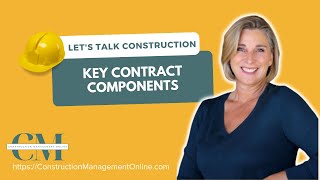 KEY CONTRACT COMPONENTS | LET'S TALK CONSTRUCTION #constructioncontracts #constructionmanagement