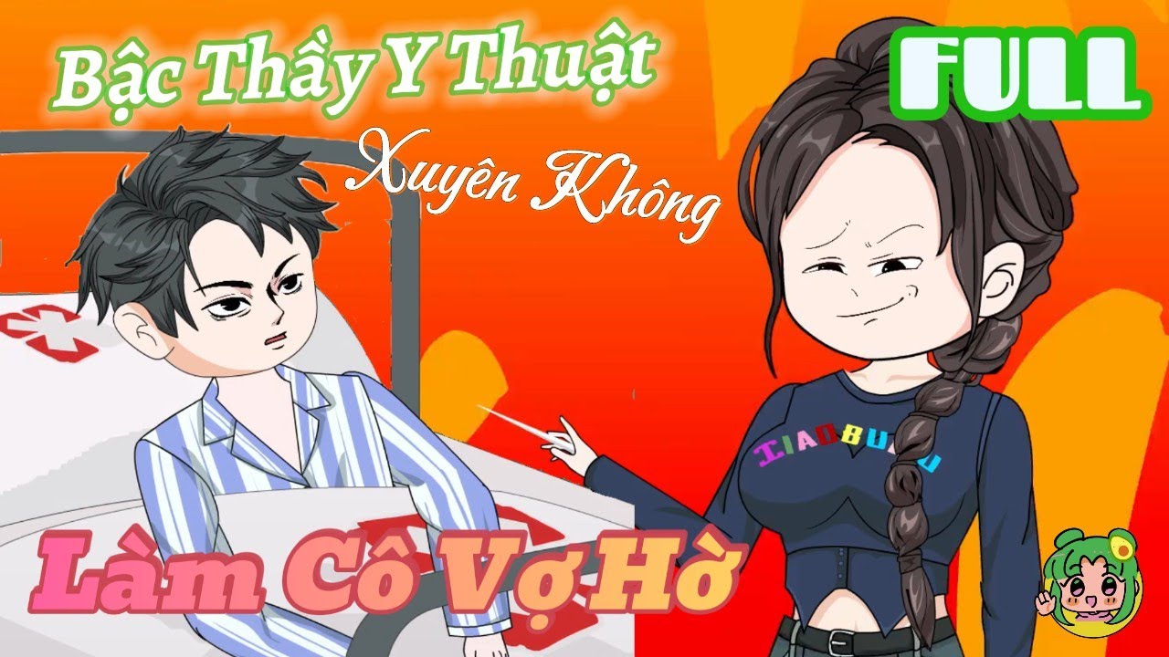 FULL TRỌN BỘ - Bậc Thầy Y Thuật Xuyên Không Làm Cô Vợ Hờ  | Bơ Review