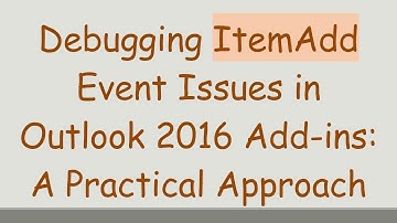 Debugging ItemAdd Event Issues in Outlook 2016 Add-ins: A Practical Approach