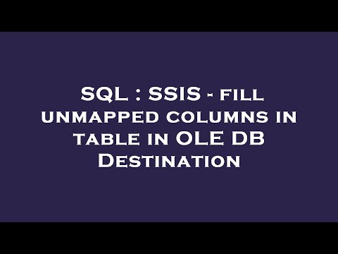 SQL : SSIS - fill unmapped columns in table in OLE DB Destination
