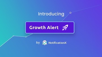 Introducing Growth Alert: Instant Sales Booster With NotificationX