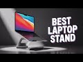 Best Laptop Stand of 2026 | The 5 Best Laptop Stands for Working at Home