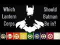 Which Lantern Corps Should Batman Be In?