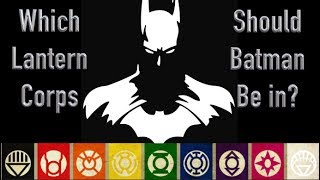 Which Lantern Corps Should Batman Be In?