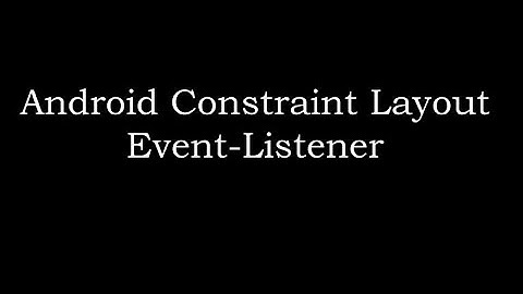 Android constraint Layout, Event-listener And the Importance of Logging to the Console