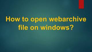 কিভাবে .webarchive ফাইল ওপেন করেবেন? How to open webarchive file on windows?
