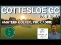 AMATEUR GOLFER, PRO CADDIE! Cottesloe GC w/ Matthew Heath caddying Pt3