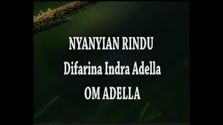 LIRIK LAGU - NYANYIAN RINDU  Difarina Indra Adella OM ADELLA