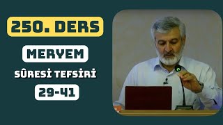 250. Ders | Meryem Sûresi (29-41) Tefsiri (Ses Kaydı) | Abdurrahman Ateş (2018)