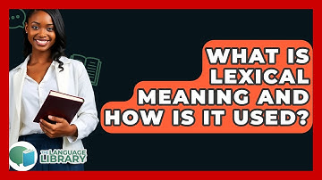What Is Lexical Meaning And How Is It Used? - The Language Library