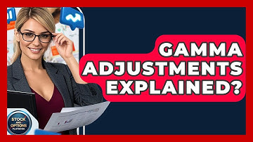 Gamma Adjustments Explained? - Stock and Options Playbook