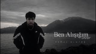 Kemal Ulutaş - Ben Alışığım (Rei6 Cover)