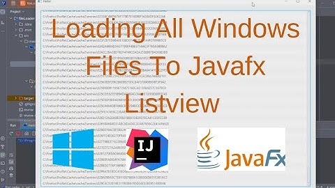 loading windows files on to javafx listview , java , fxml , coding , intelij