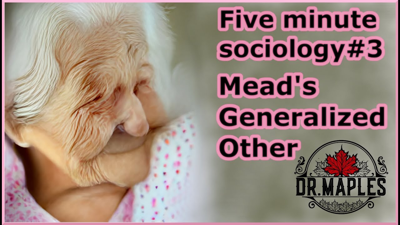 Five minute sociology 3 Mead's Generalized Other YouTube