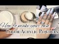 HOW TO MAKE YOUR OWN COLOR ACRYLIC POWDERS 💅🏼